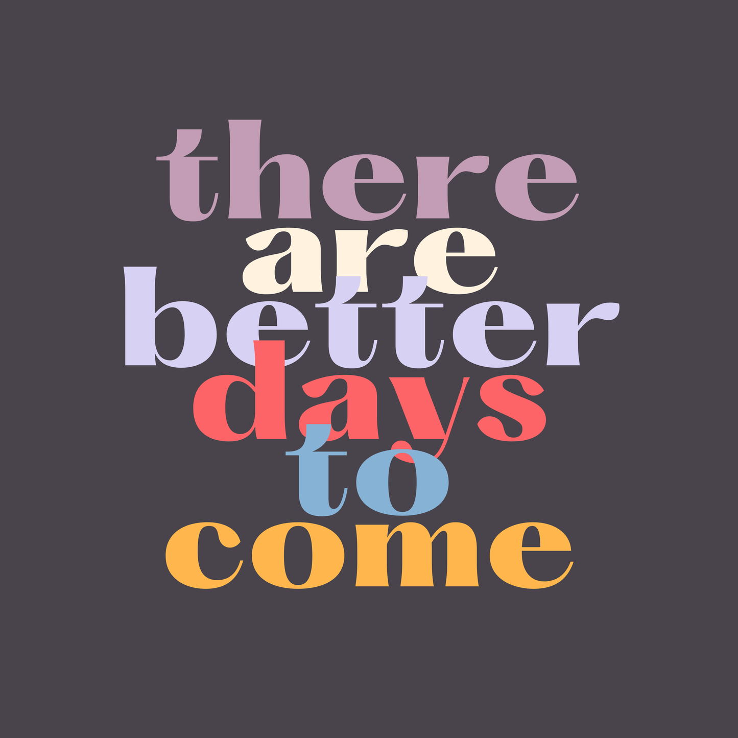 There are better days