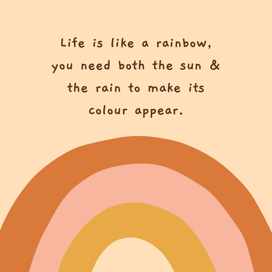 Life is like a rainbow