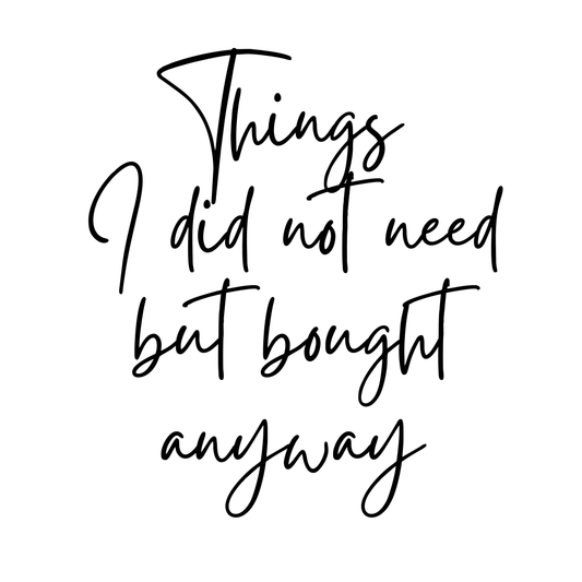 Things I did not need
