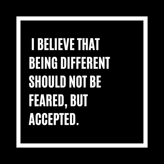 I believe being different