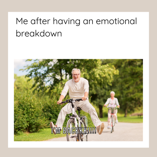 Me after having an emotional breakdown