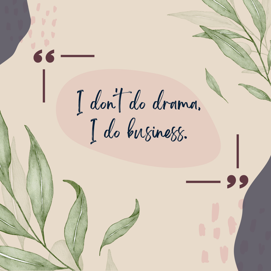 I don't do drama